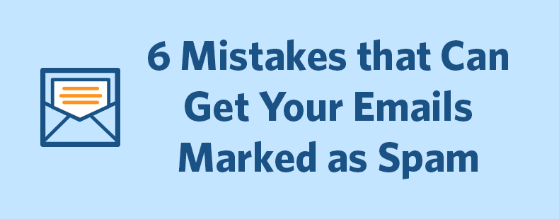 6 Mistakes that Can Get Your Email Marked Spam